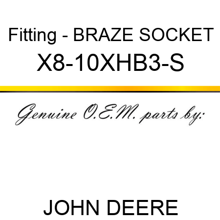 Fitting - BRAZE SOCKET X8-10XHB3-S