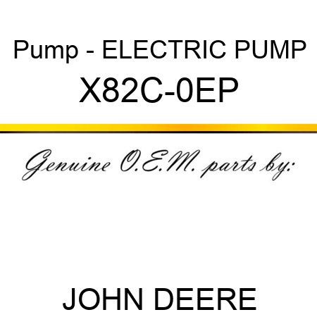 Pump - ELECTRIC PUMP X82C-0EP