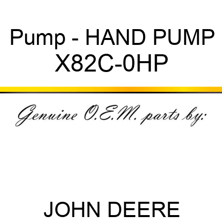 Pump - HAND PUMP X82C-0HP