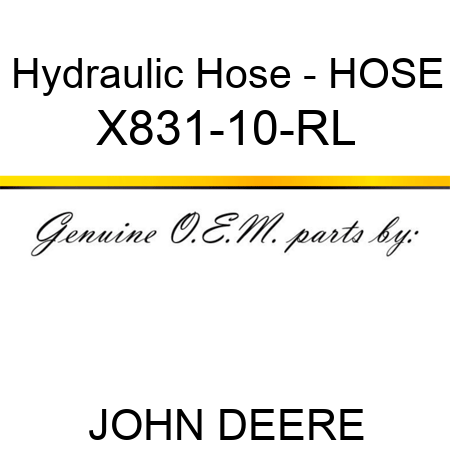 Hydraulic Hose - HOSE X831-10-RL