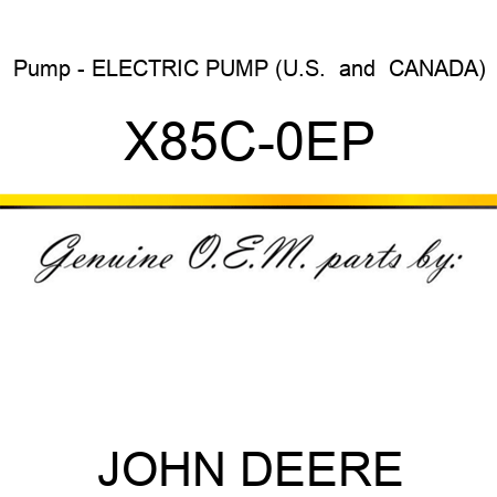 Pump - ELECTRIC PUMP (U.S. & CANADA) X85C-0EP