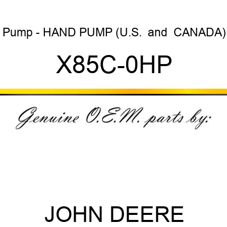 Pump - HAND PUMP (U.S. & CANADA) X85C-0HP