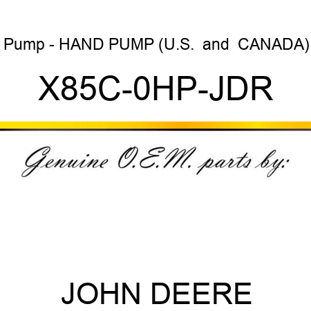 Pump - HAND PUMP (U.S. & CANADA) X85C-0HP-JDR
