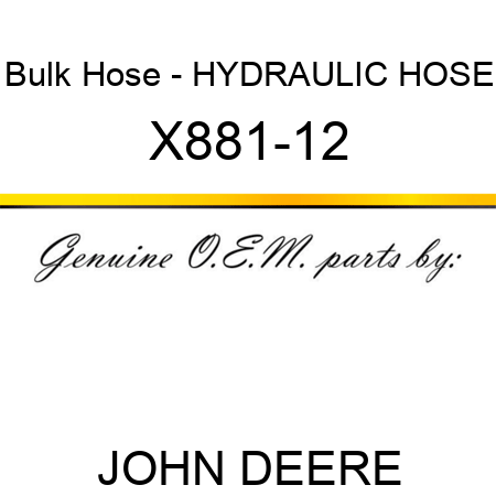 Bulk Hose - HYDRAULIC HOSE X881-12