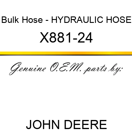 Bulk Hose - HYDRAULIC HOSE X881-24