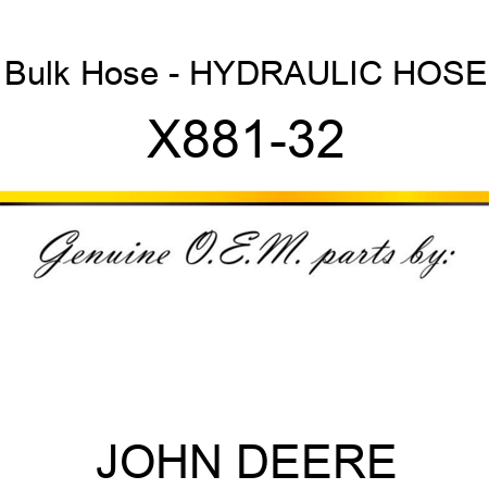 Bulk Hose - HYDRAULIC HOSE X881-32