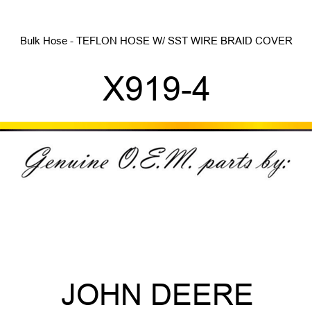 Bulk Hose - TEFLON HOSE W/ SST WIRE BRAID COVER X919-4