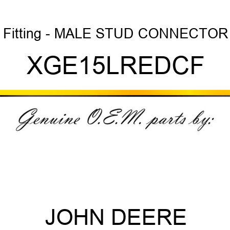 Fitting - MALE STUD CONNECTOR XGE15LREDCF