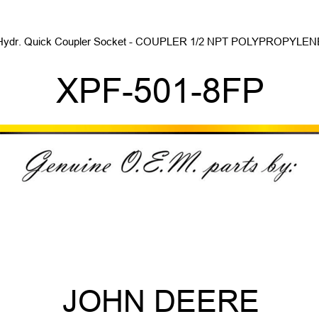 Hydr. Quick Coupler Socket - COUPLER, 1/2 NPT, POLYPROPYLENE XPF-501-8FP