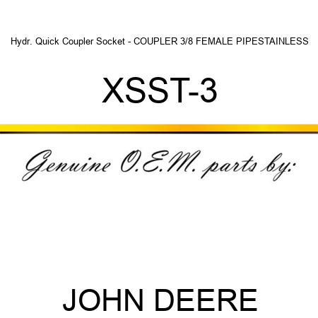 Hydr. Quick Coupler Socket - COUPLER, 3/8 FEMALE PIPE,STAINLESS XSST-3