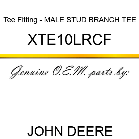 Tee Fitting - MALE STUD BRANCH TEE XTE10LRCF