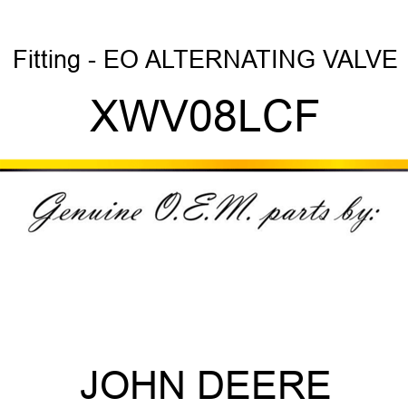 Fitting - EO ALTERNATING VALVE XWV08LCF