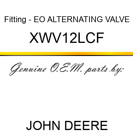 Fitting - EO ALTERNATING VALVE XWV12LCF