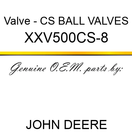 Valve - CS BALL VALVES XXV500CS-8
