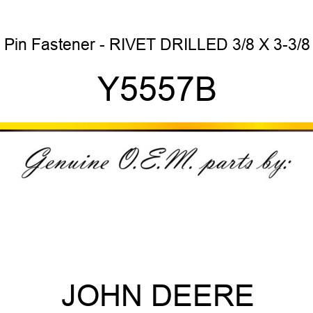Pin Fastener - RIVET, DRILLED 3/8 X 3-3/8 Y5557B