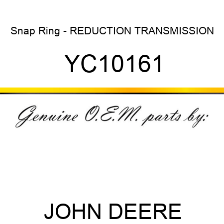 Snap Ring - REDUCTION TRANSMISSION YC10161