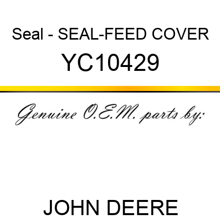 Seal - SEAL-FEED COVER YC10429