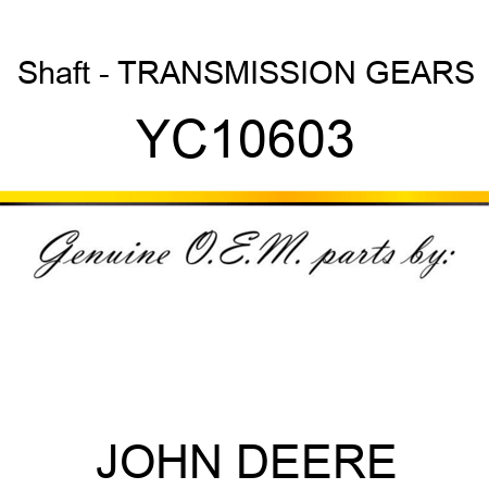 Shaft - TRANSMISSION GEARS YC10603