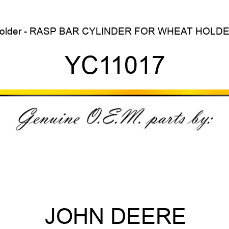 Holder - RASP BAR CYLINDER FOR WHEAT HOLDER YC11017