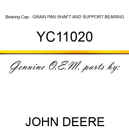 Bearing Cap - GRAIN PAN SHAFT AND SUPPORT BEARING YC11020