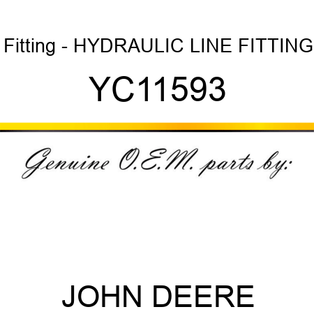 Fitting - HYDRAULIC LINE FITTING YC11593