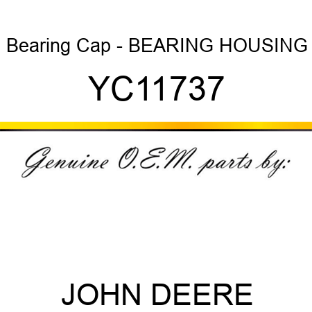 Bearing Cap - BEARING HOUSING YC11737