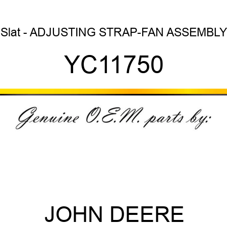 Slat - ADJUSTING STRAP-FAN ASSEMBLY YC11750