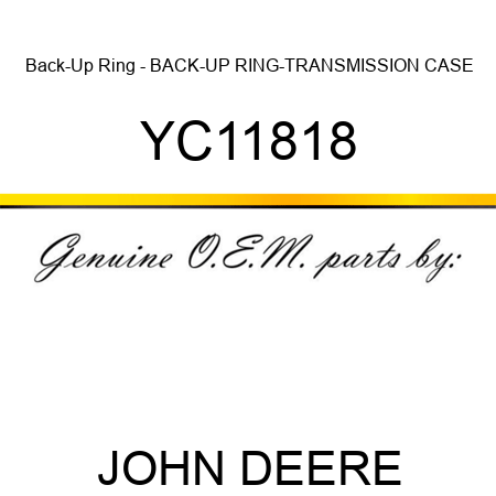 Back-Up Ring - BACK-UP RING-TRANSMISSION CASE YC11818