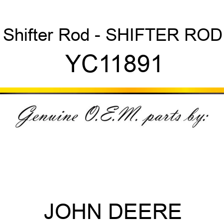 Shifter Rod - SHIFTER ROD YC11891