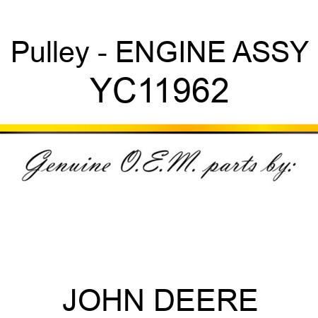 Pulley - ENGINE ASSY YC11962