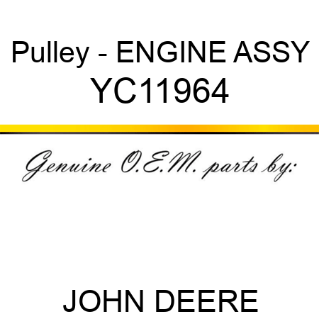 Pulley - ENGINE ASSY YC11964