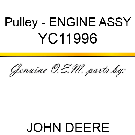 Pulley - ENGINE ASSY YC11996