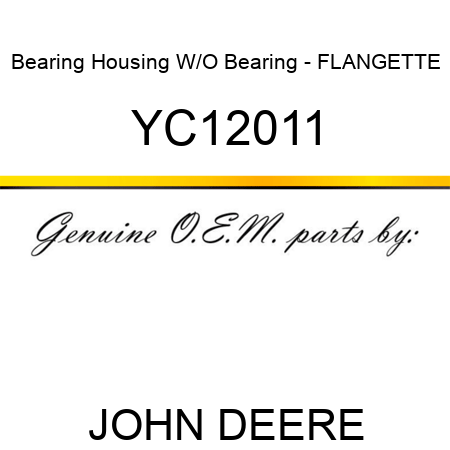 Bearing Housing W/O Bearing - FLANGETTE YC12011