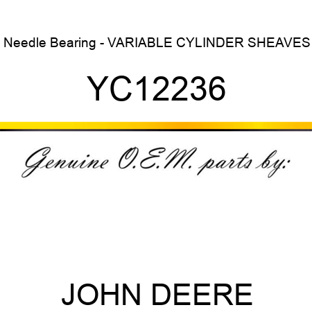 Needle Bearing - VARIABLE CYLINDER SHEAVES YC12236