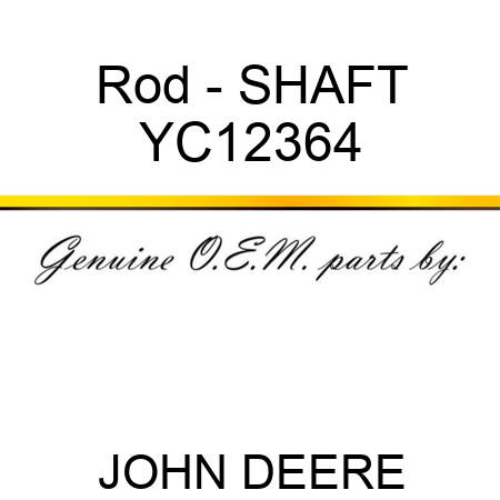 Rod - SHAFT YC12364