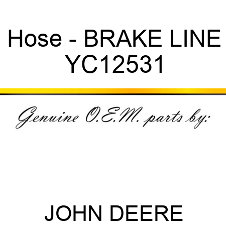 Hose - BRAKE LINE YC12531