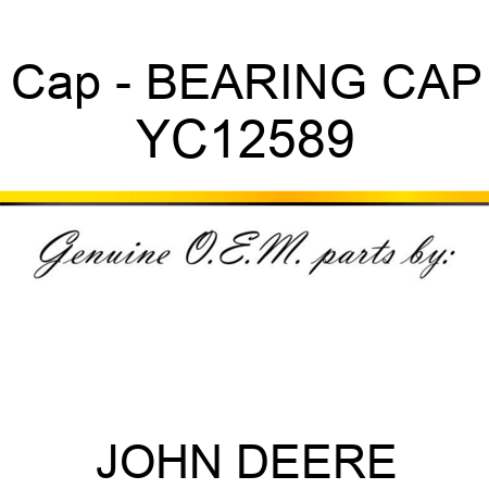Cap - BEARING CAP YC12589