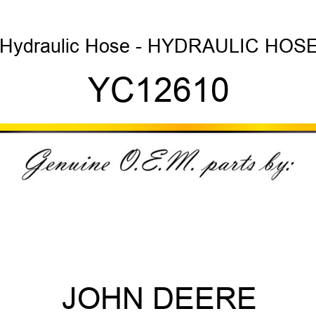 Hydraulic Hose - HYDRAULIC HOSE YC12610