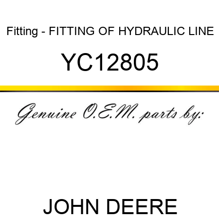 Fitting - FITTING OF HYDRAULIC LINE YC12805