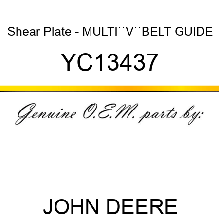 Shear Plate - MULTI``V``BELT GUIDE YC13437