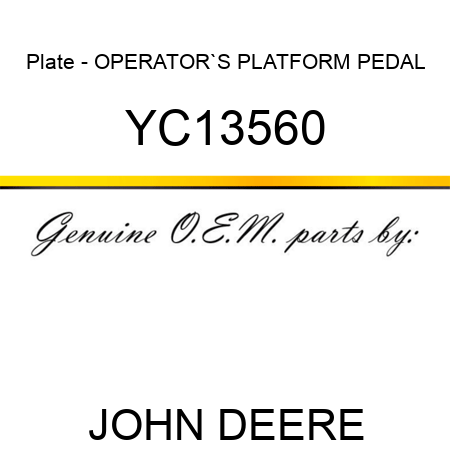 Plate - OPERATOR`S PLATFORM PEDAL YC13560