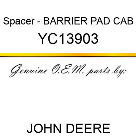 Spacer - BARRIER PAD CAB YC13903