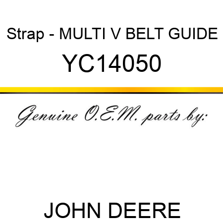 Strap - MULTI V BELT GUIDE YC14050