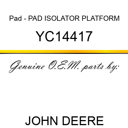Pad - PAD, ISOLATOR, PLATFORM YC14417