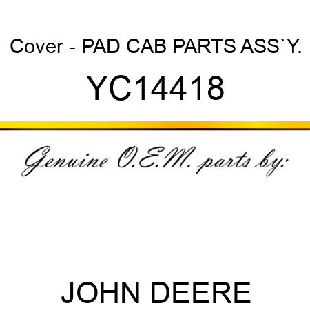 Cover - PAD, CAB PARTS ASS`Y. YC14418