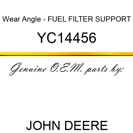 Wear Angle - FUEL FILTER SUPPORT YC14456