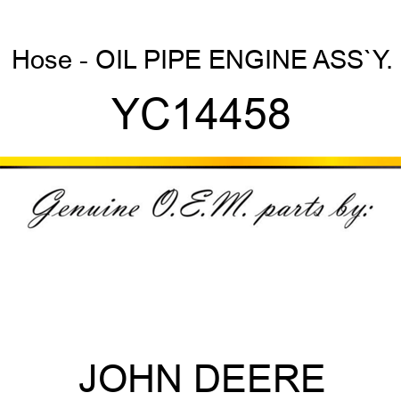 Hose - OIL PIPE, ENGINE ASS`Y. YC14458