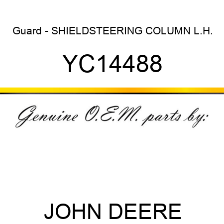 Guard - SHIELD,STEERING COLUMN L.H. YC14488