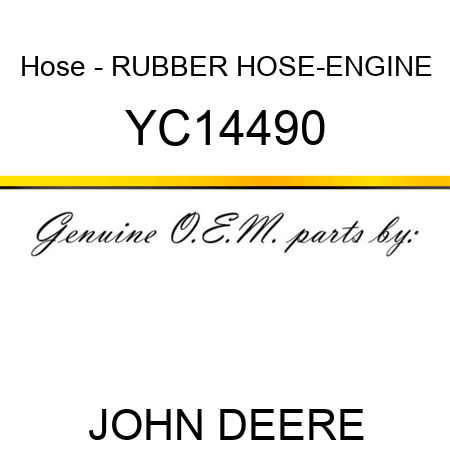 Hose - RUBBER HOSE-ENGINE YC14490