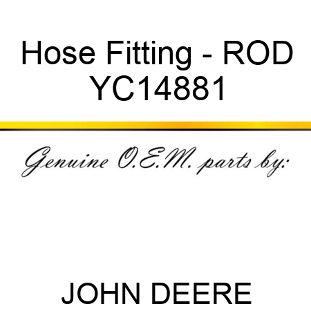 Hose Fitting - ROD YC14881